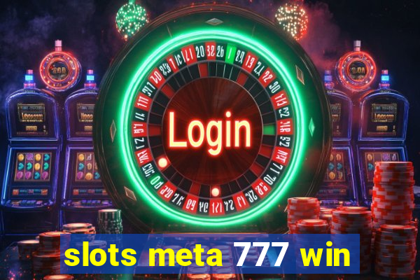 slots meta 777 win